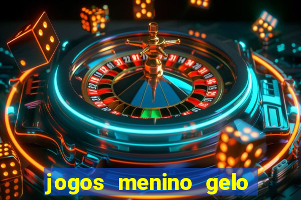 jogos menino gelo menina lava